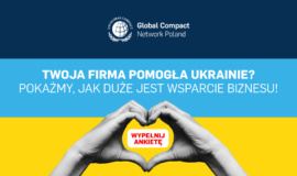 Pomoc polskiego biznesu w czasie wojny w Ukrainie. UN Global Compact Network Poland przygotowuje raport dla ONZ
